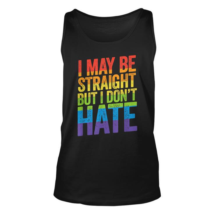 I May Be Straight But I Dont Hate  Lgbt Ally March  Unisex Tank Top