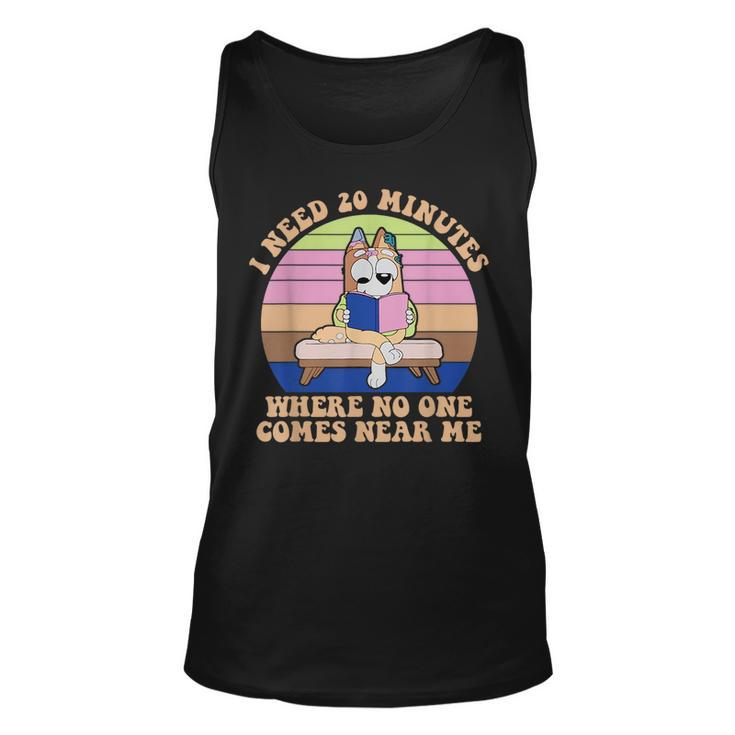 I Need 20 Minutes Where No One Comes Near Me Apparel  Unisex Tank Top