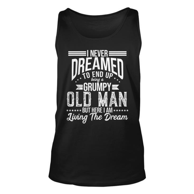 I Never Dreamed Of Being Old And Grumpy  Unisex Tank Top