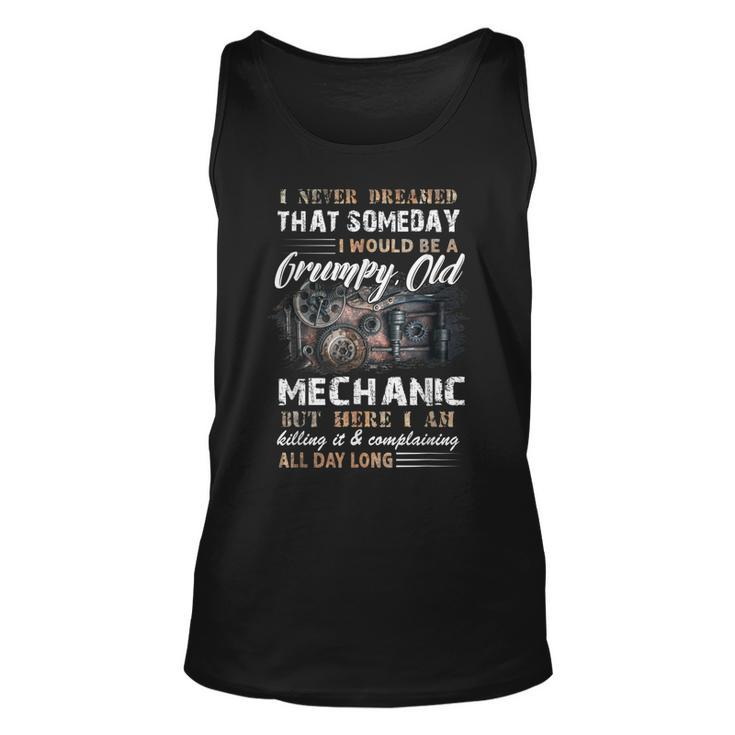 I Never Dreamed That I Would Be A Grumpy Old Mechanic Unisex Tank Top