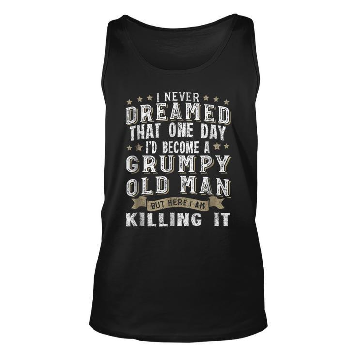 I Never Dreamed That One Day Grumpy Old Man  Unisex Tank Top