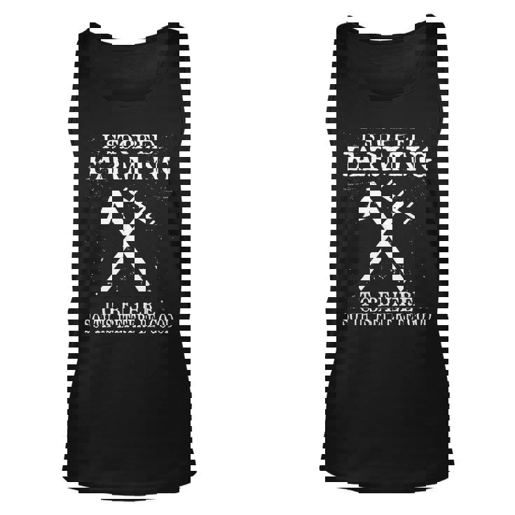 I Stopped Farming To Be Here So This Better Be Good Unisex Tank Top