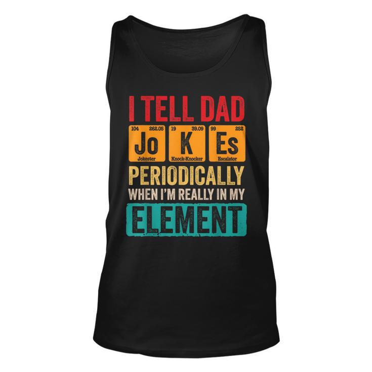 I Tell Dad Jokes Periodically Funny Pun For Fathers Day  Unisex Tank Top
