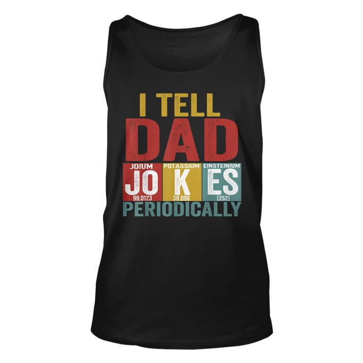 I Tell Dad Jokes Periodically Science Vintage Fathers Day  Unisex Tank Top