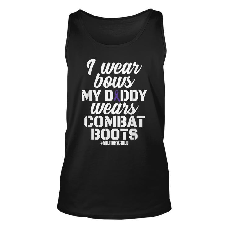 I Wear Bows My Daddy Wears Combat Boots Military  Gift Unisex Tank Top