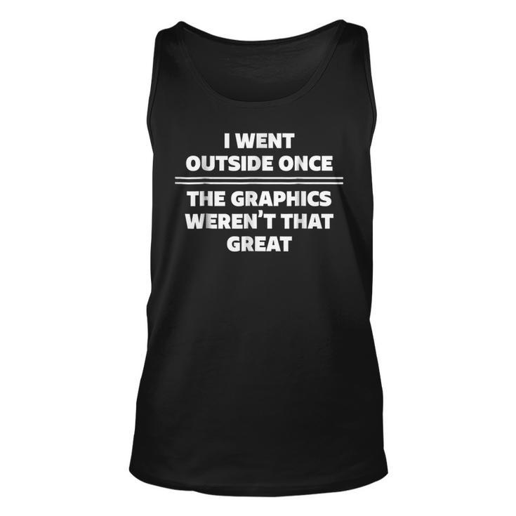 I Went Outside Once Funny Gamer Unisex Tank Top