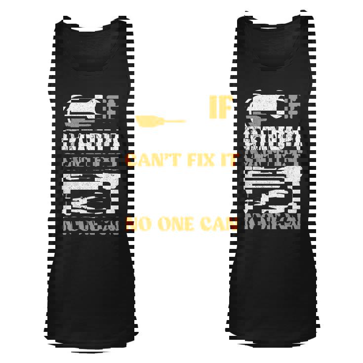 If Grandpa Cant Fix It No One Can Fathers Day Funny Grandpa  Unisex Tank Top