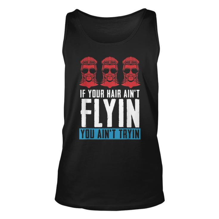If Your Hair Aint Flying You Aint Tryin - Mullet Pride  Unisex Tank Top