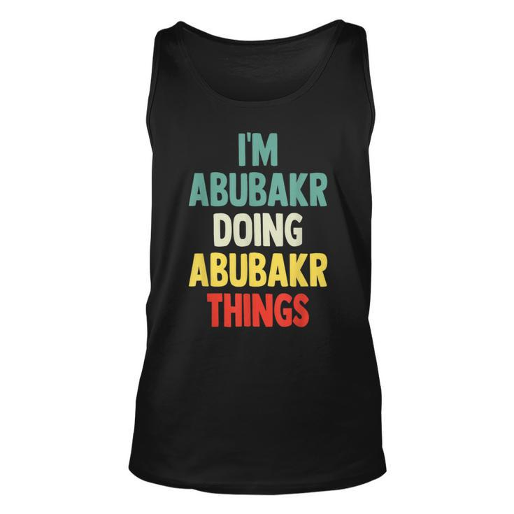 I'm Abubakr Doing Abubakr Things Fun Personalized Name Abuba Tank Top