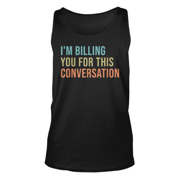 Im Billing You For This Conversation Funny Lawyer  Unisex Tank Top