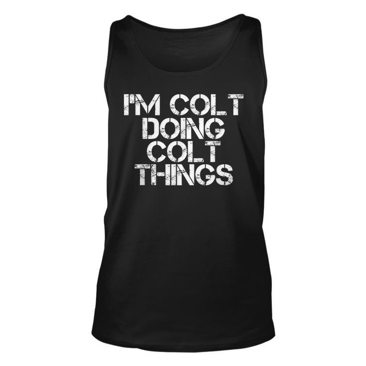 Im Colt Doing Colt Things Name Funny Birthday Gift Idea Unisex Tank Top