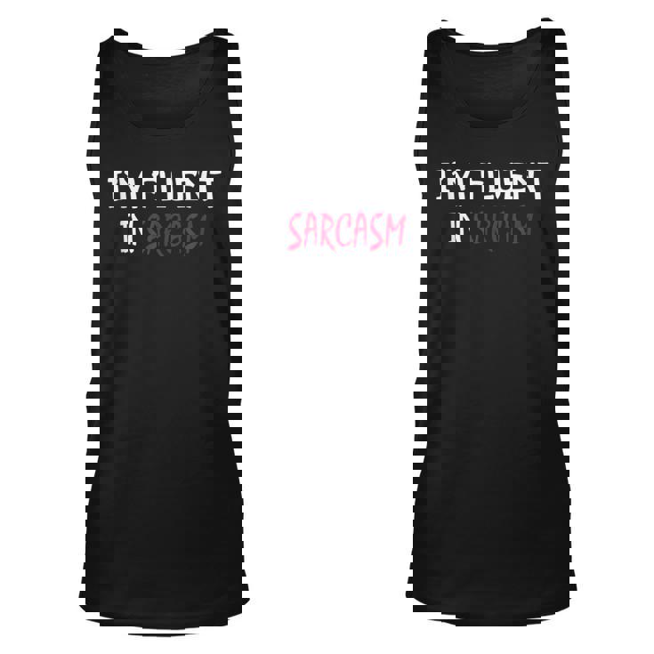 Im Fluent In Sarcasm Unisex Tank Top