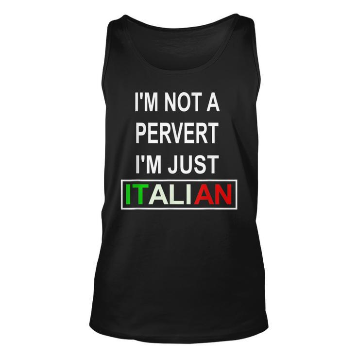 Im Not A Pervert Im Just Italian  Unisex Tank Top