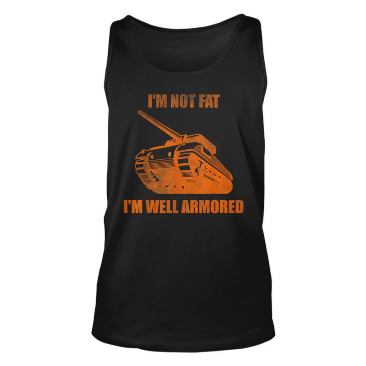 Im Not Fat Im Well Armored  Unisex Tank Top