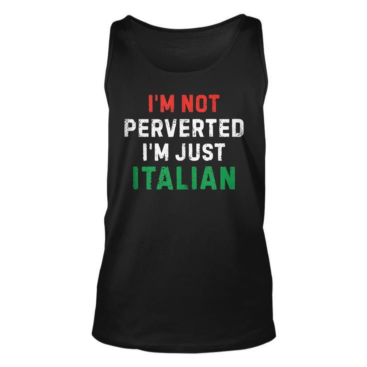 I’M Not Perverted I’M Just Italian Funny Vintage Quote  Unisex Tank Top