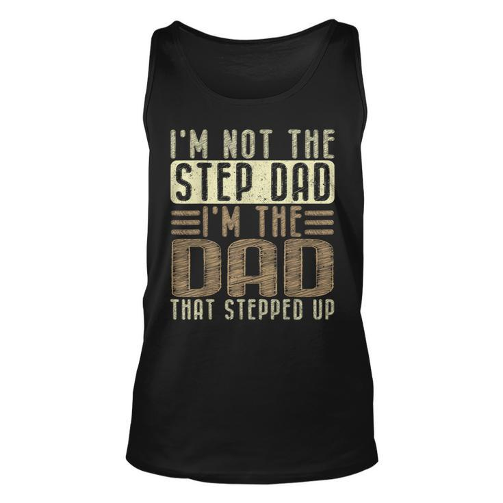 Im Not The Step Dad Im The Dad Fathers Day Unisex Tank Top