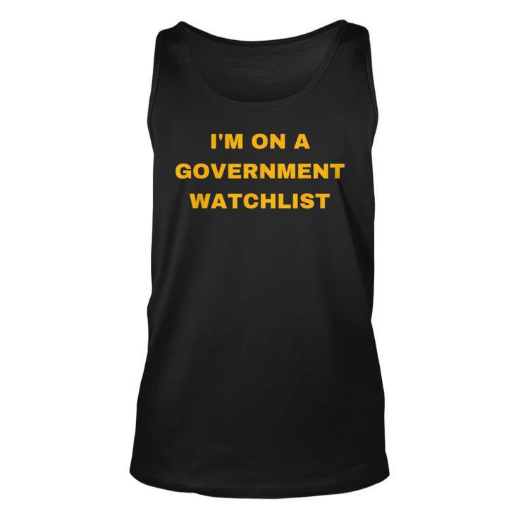 Im On A Government Watchlist Gift For Mens Unisex Tank Top