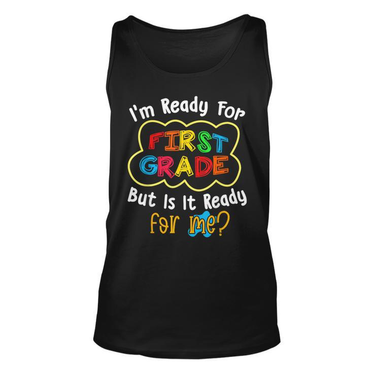 Im Ready For 1St Grade But Is It Ready For Me Funny  Unisex Tank Top