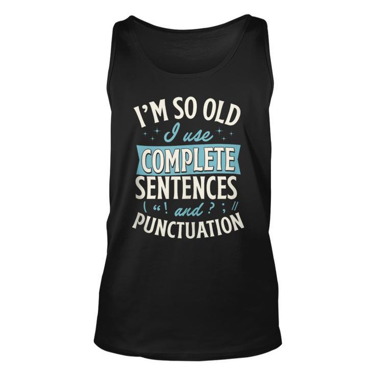 Im So Old I Use Complete Sentences And Punctuation  Unisex Tank Top