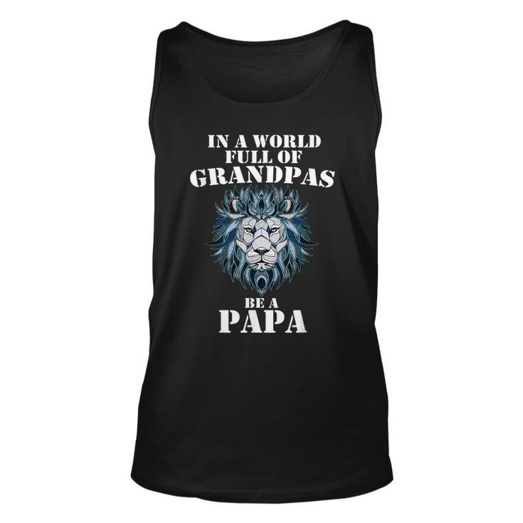 In A World Full Of Grandpas Be A Papa Grandpa Lion  Unisex Tank Top