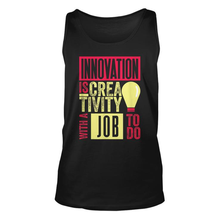 Innovation Is Creativity With A Job To Do Creatives  Unisex Tank Top