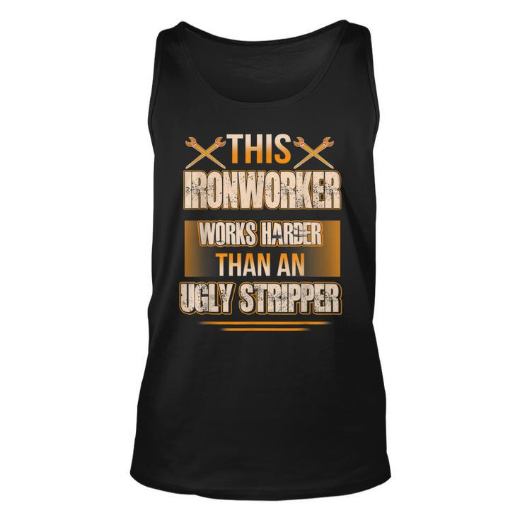 This Ironworker Works Harder Than An Ugly Stripper Job Pride Tank Top