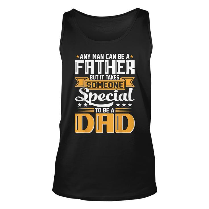 It Takes Someone Special To Be A Dad Fathers Day  Unisex Tank Top
