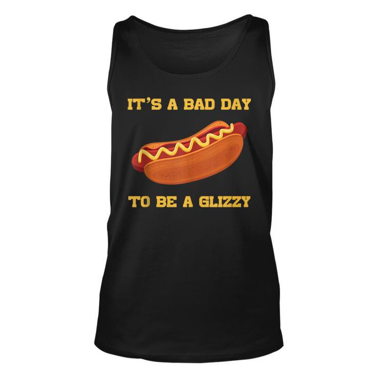 Its A Bad Day To Be A Glizzy  Unisex Tank Top