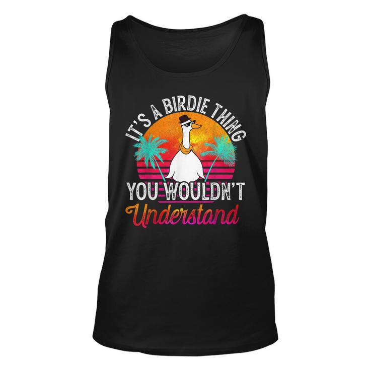 Its A Birdie Thing You Wouldnt Understand Funny Birdie Unisex Tank Top