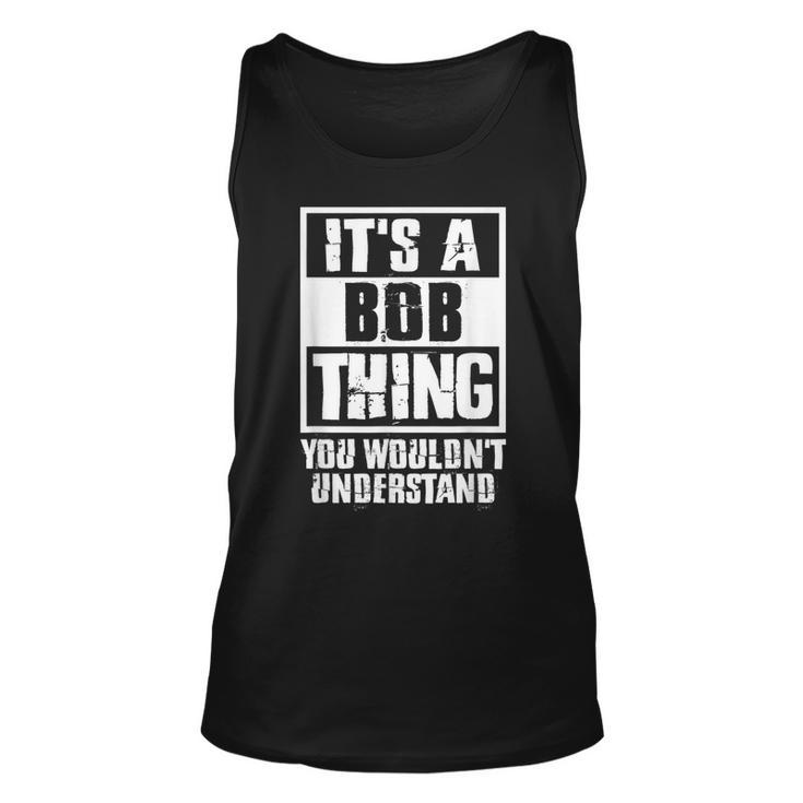 Its A Bob Thing You Wouldnt Understand Unisex Tank Top