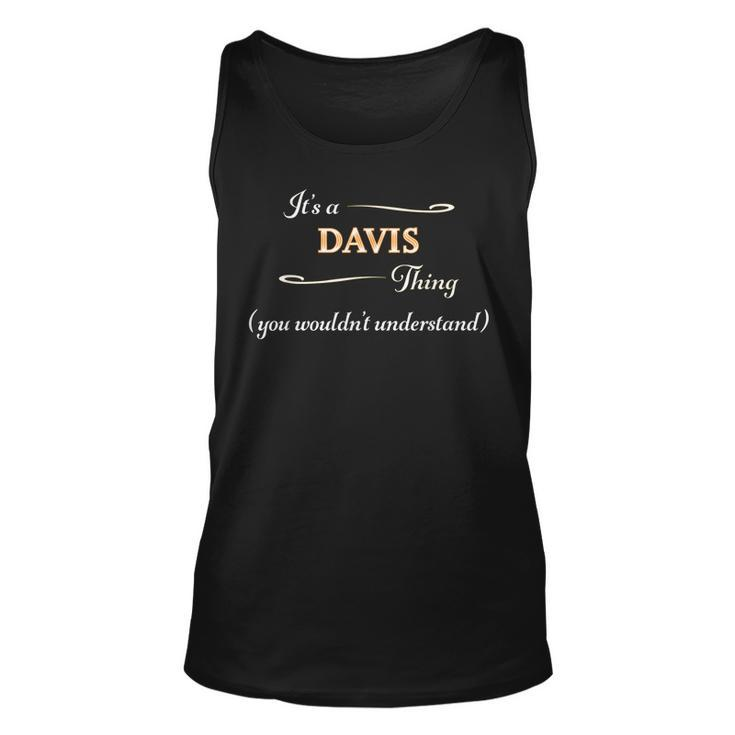 Its A Davis Thing You Wouldnt Understand | Name Gift Unisex Tank Top