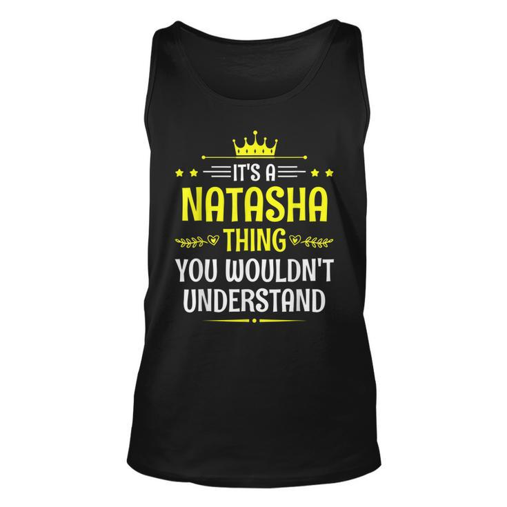 Its A Natasha Thing You Wouldnt Understand Funny Name Unisex Tank Top