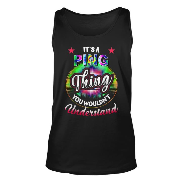 Its A Ping Thing Tie Dye Ping Name Unisex Tank Top