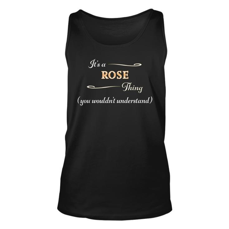 Its A Rose Thing You Wouldnt Understand | Name Gift Unisex Tank Top