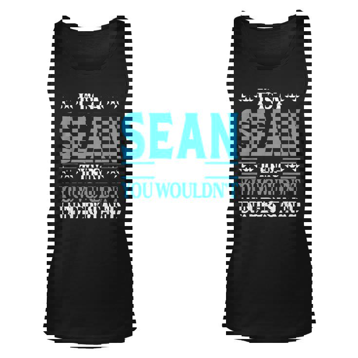 Its A Sean Thing Wouldnt Understand Personal Name Sean Unisex Tank Top