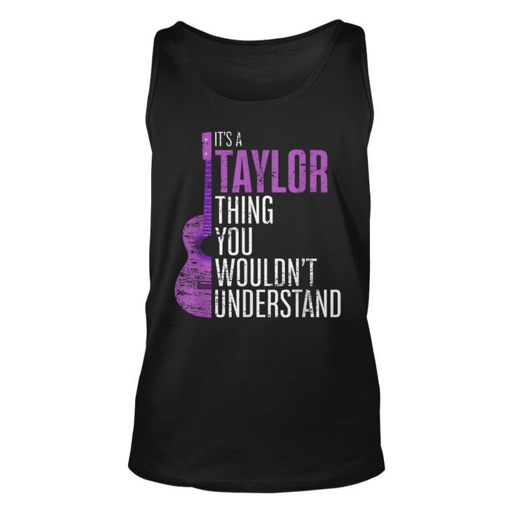 Its A Taylor Thing You Wouldnt Understand Funny Taylor  Unisex Tank Top