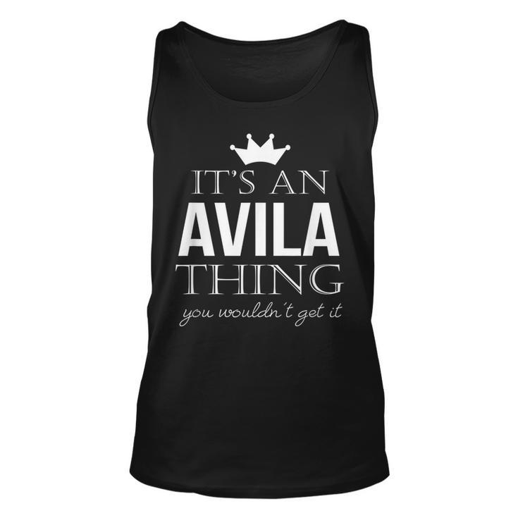 Its An Avila Thing You Wouldnt Get It Avila Last Name Last Name Tank Top