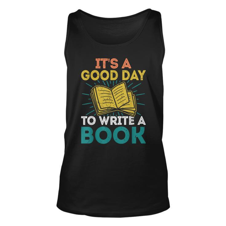 Its A Good Day To Write A Book Author Book Writer Writer Tank Top
