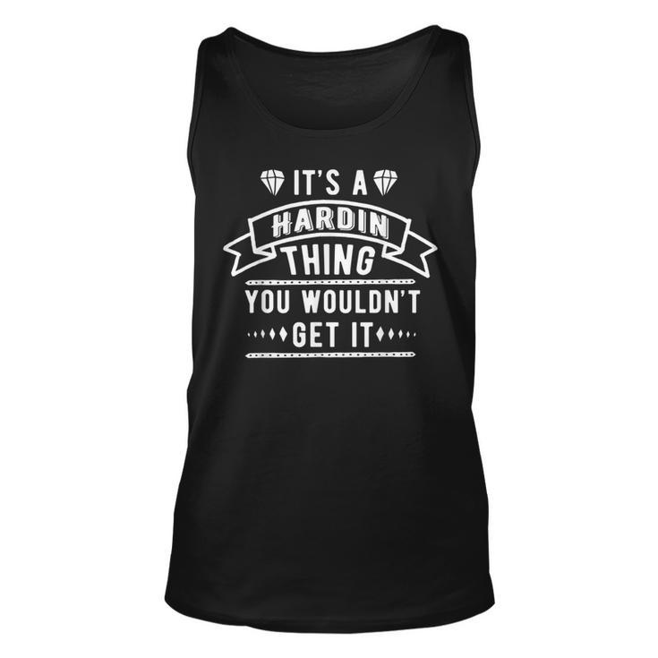 Its A Hardin Thing You Wouldnt Get It Hardin Last Name Last Name Tank Top