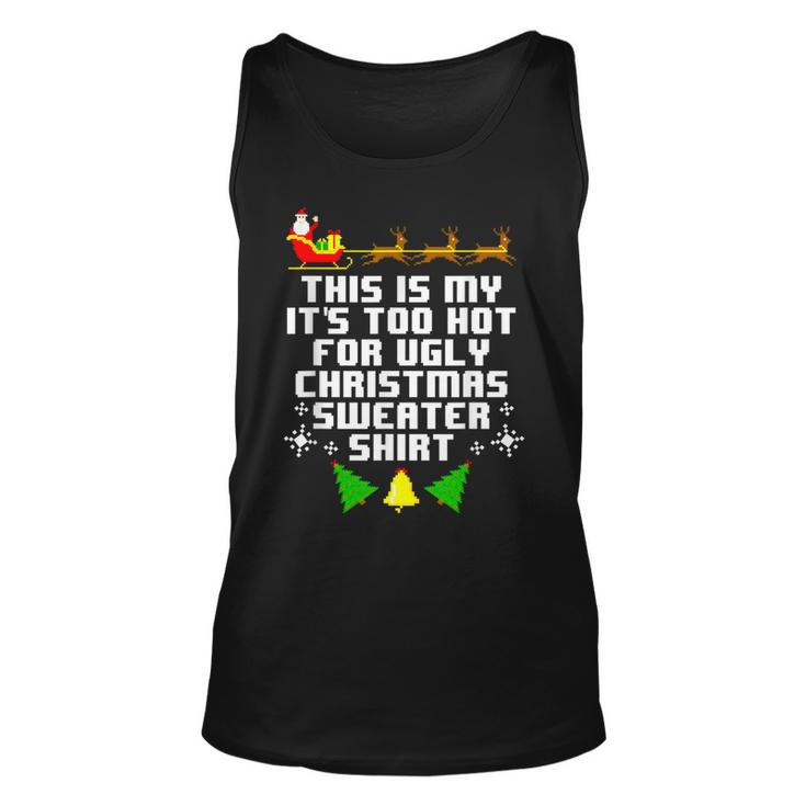 This Is My Its Too Hot For Ugly Christmas Sweater Xmas Tank Top