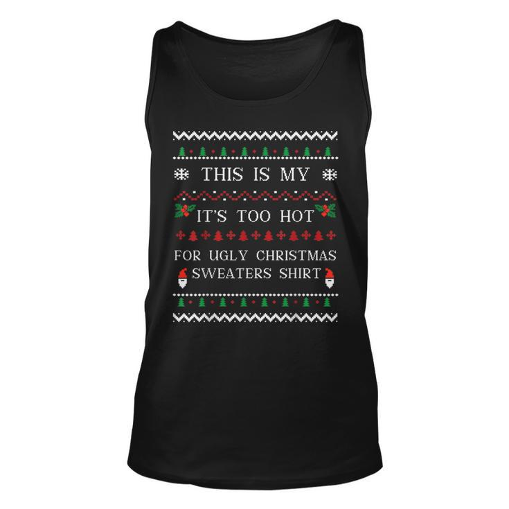 This Is My It's Too Hot For Ugly Christmas Sweaters Matching Tank Top