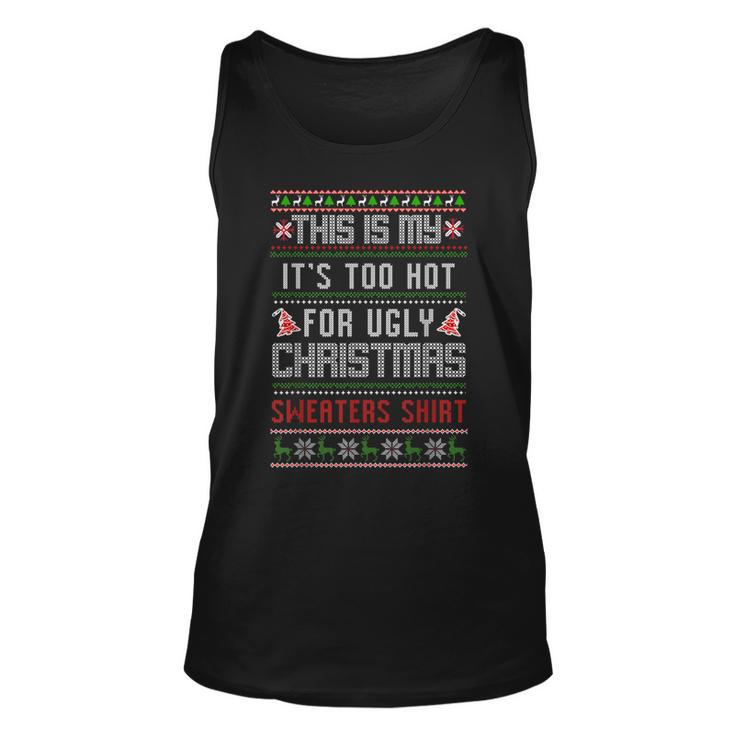 This Is My It's Too Hot For Ugly Christmas Sweaters Xmas Tank Top