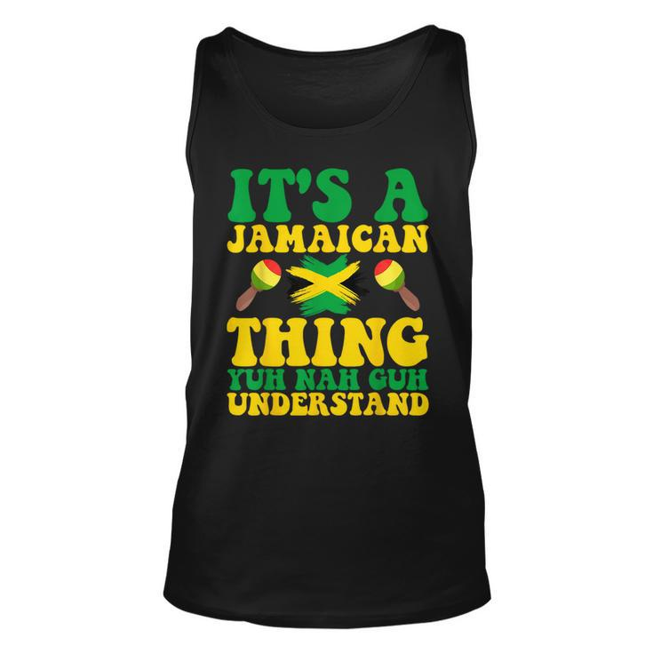 Its A Jamaican Thing Yuh Nah Guh Understand Jamaican Roots  Unisex Tank Top