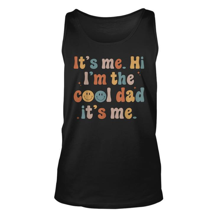 Its Me Hi Im The Cool Dad Its Me Fathers Day Daddy Men Unisex Tank Top