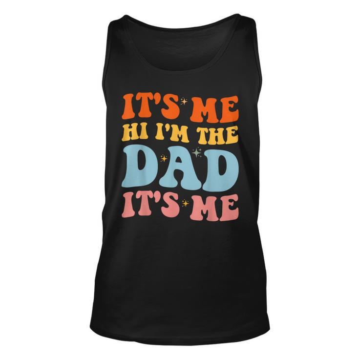 Its Me Hi Im The Dad Its Me For Retro Husband Dad Unisex Tank Top