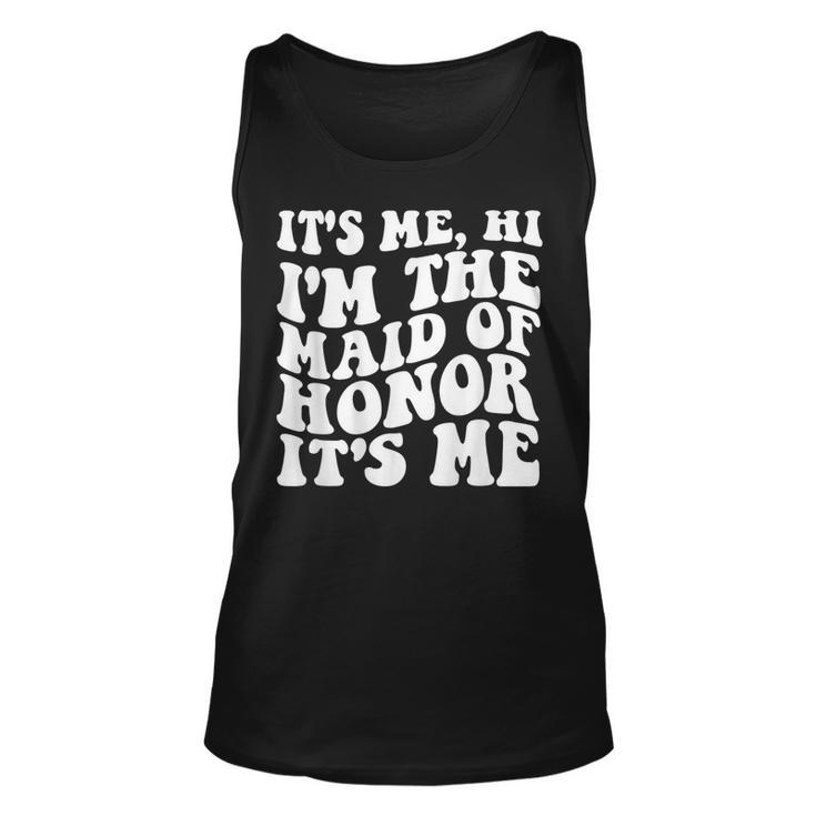 Its Me Hi Im The Maid Of Honor Its Me On Back Unisex Tank Top