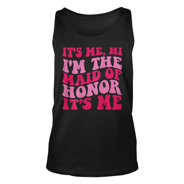 Its Me Hi Im The Maid Of Honor Its Me On Back  Unisex Tank Top
