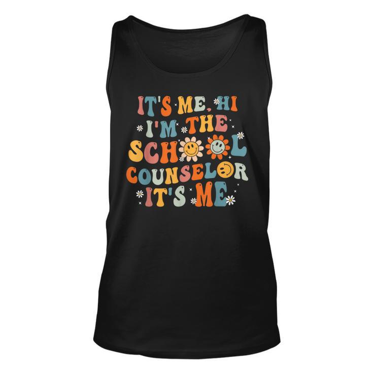 Its Me Hi Im The School Counselor Groovy Back To School  Unisex Tank Top