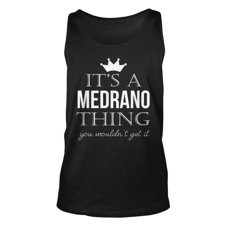 Its A Medrano Thing You Wouldnt Get It Medrano Last Name Last Name Tank Top