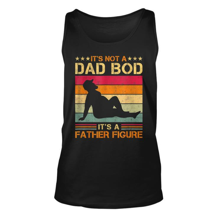 Its Not A Dad Bod Its A Father Figure Fathers Day Dad Bod  Unisex Tank Top
